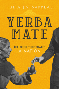 Paperback Yerba Mate: The Drink That Shaped a Nation Volume 79 Book