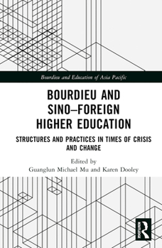 Hardcover Bourdieu and Sino-Foreign Higher Education: Structures and Practices in Times of Crisis and Change Book
