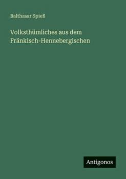 Paperback Volksthümliches aus dem Fränkisch-Hennebergischen [German] Book