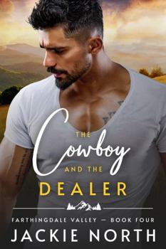 The Cowboy and the Dealer: A Gay M/M Cowboy Romance (Farthingdale Valley) - Book #4 of the Farthingdale Valley