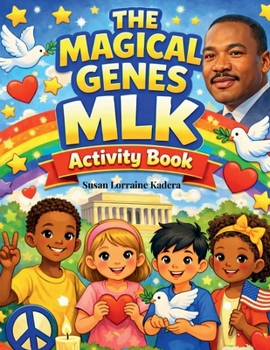 MAGICAL GENES MLK ACTIVITY BOOK: Celebrating Peace, Unity & Dr. King's Legacy : Celebrating Peace, Unity & Dr. King's Legacy