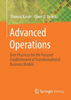 Paperback Advanced Operations: Best Practices for the Focused Establishment of Transformational Business Models Book
