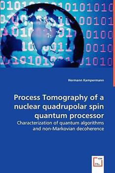 Paperback Process Tomography of a nuclear quadrupolar spin quantum processor Book
