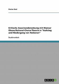 Kritische Auseinandersetzung mit Mancur Olsons Rational-Choice-Theorie in Aufstieg und Niedergang von Nationen