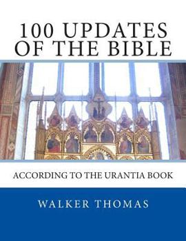 Paperback 100 Updates of the Bible: According to the Urantia Book