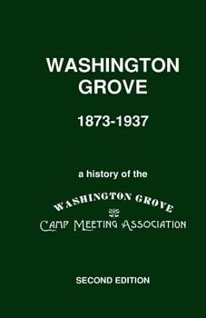 Paperback Washington Grove 1873-1937: A History of the Washington Grove Camp Meeting Association Book