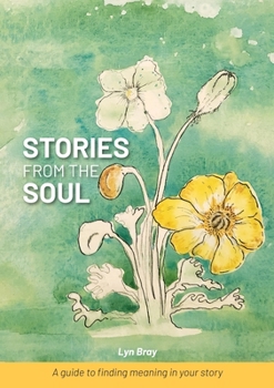 Paperback Stories from the Soul: A guide to finding meaning in your story Book
