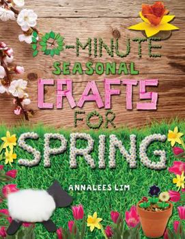 Library Binding 10-Minute Seasonal Crafts for Spring Book