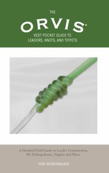 Paperback Orvis Vest Pocket Guide to Leaders, Knots, and Tippets: A Detailed Field Guide to Leader Construction, Fly-Fishing Knots, Tippets and More Book