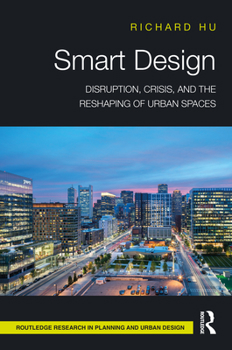 Hardcover Smart Design: Disruption, Crisis, and the Reshaping of Urban Spaces Book
