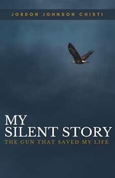 Paperback My Silent Story: The Gun That Saved My Life Book