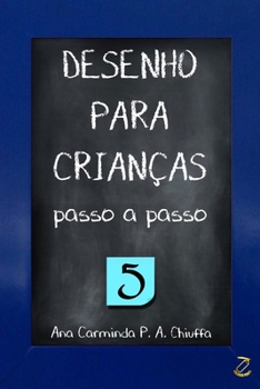 Paperback DESENHO PARA CRIANÇAS passo a passo 5 [Portuguese] Book