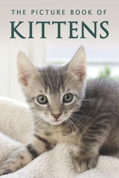 Paperback The Picture Book of Kittens: A Gift Book for Alzheimer's Patients or Seniors with Dementia Book