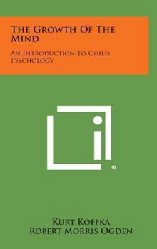 Hardcover The Growth of the Mind: An Introduction to Child Psychology Book