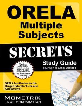 Paperback ORELA Multiple Subjects Secrets Study Guide: ORELA Test Review for the Oregon Educator Licensure Assessments (Mometrix Secrets Study Guides) Book