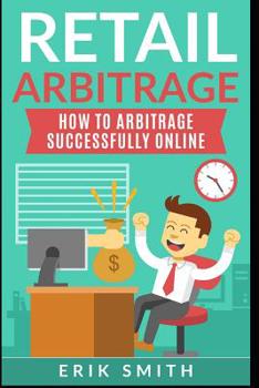 Paperback Retail Arbitrage: How to Arbitrage Successfully Online Book