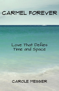 CARMEL FOREVER: Love That Defies Time and Space