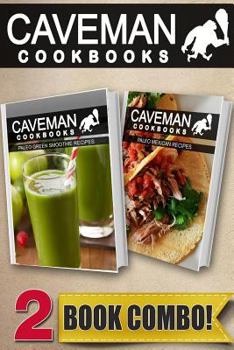 Paperback Paleo Green Smoothie Recipes and Paleo Mexican Recipes: 2 Book Combo Book