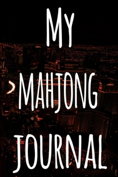 My Mahjong Journal: The perfect gift for the fan of gambling in your life - 365 page custom made journal!