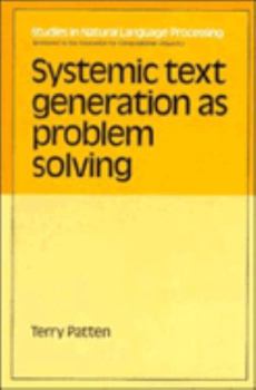 Systemic Text Generation as Problem Solving (Studies in Natural Language Processing) - Book  of the Studies in Natural Language Processing