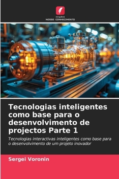 Tecnologias inteligentes como base para o desenvolvimento de projectos Parte 1 (Portuguese Edition)
