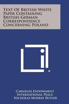 Paperback Text of British White Paper Containing British-German Correspondence Concerning Poland Book