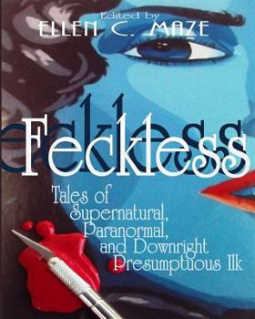 Paperback Feckless: Tales of Supernatural, Paranormal, and Downright Presumptuous Ilk (LARGE PRINT) [Large Print] Book