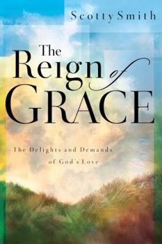 Paperback The Reign of Grace: The Delights and Demands of God's Love Book