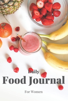 Paperback Daily Food Journal For Women: 52 Weeks For Tracking and Planning Your Meals Weekly - Recipe and Grocery List - Food Planner / Diary / Log / Journal Book