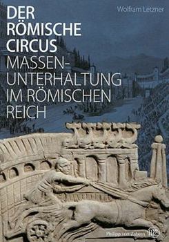 Hardcover Der romische Circus: Massenunterhaltung im Romischen Reich (German Edition) [German] Book