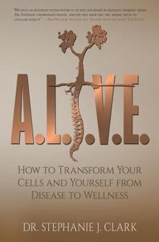 Paperback A.L.I.V.E.: How to Transform Your Cells and Yourself from Disease to Wellness Book