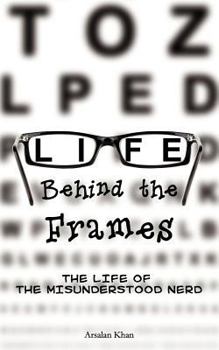 Paperback Life Behind the Frames: The Life of the Misunderstood Nerd Book