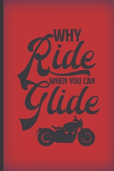 Paperback Why ride when you can glide: Red journal notebook with motorcycling quote. Great bikers gift. Book