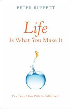 Hardcover Life Is What You Make It: Find Your Own Path to Fulfillment Book