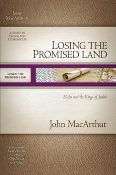 Losing the Promised Land: Elisha and the Kings of Judah - Book  of the MacArthur Old Testament Study Guide Series