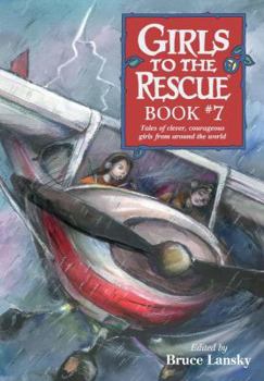 Girls to the Rescue #7: Tales of Clever, Courageous Girls from Around the World (Girls to the Rescue (Sagebrush)) - Book #7 of the Girls to the Rescue