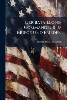 Paperback Der Bataillons-Commandeur Im Kriege Und Frieden [German] Book