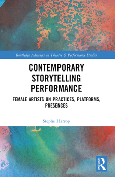 Paperback Contemporary Storytelling Performance: Female Artists on Practices, Platforms, Presences Book