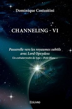 Paperback Channeling - Tome 6: Passerelle vers les royaumes subtils avec Lord Opxydess [French] Book