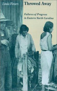 Paperback Throwed Away: Failures of Progress in Eastern North Carolina Book