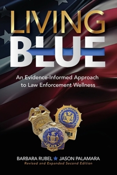 Paperback Living Blue: An Evidence-Informed Approach to Law Enforcement Wellness Book