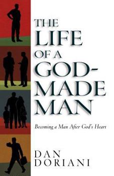 Paperback The Life of a God-Made Man: Becoming a Man After God's Heart Book