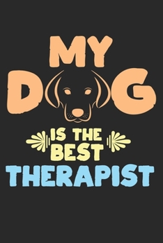 My dog is the best therapist: diary, notebook, book 100 lined pages in softcover for everything you want to write down and not forget