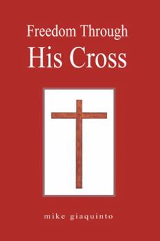 Paperback Freedom Through His Cross Book