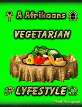 Paperback A Afrikaans Vegetarian Lyfestyle: Vegetables The Key To Healthiness Book