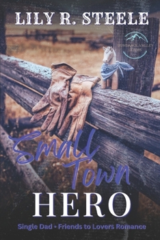 Small Town Hero: A Single Dad Friends to Lovers Romance (Sundance Valley)
