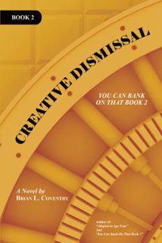 Paperback Creative Dismissal: You Can Bank on That Book 2 Book