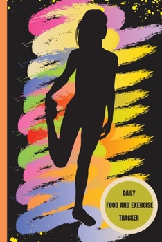 Daily Food And Exercise Tracker: Fitness And Nutrition Journal For Women - 100 Days To Record Your Fitness and Diet Goals, Workout, Weight Loss, Water Drinking, Measurements and More