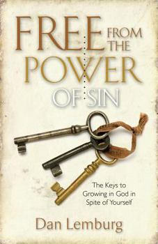 Paperback Free from the Power of Sin: The Keys to Growing in God in Spite of Yourself Book