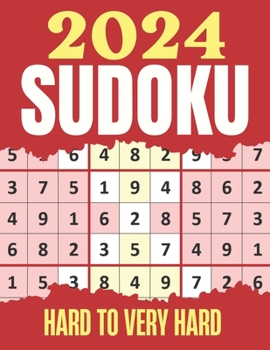 Paperback Sudoku Puzzles 2024: Hard & Very Hard Sudoku Puzzles Suduko Books for Adults with Full solutions. Book